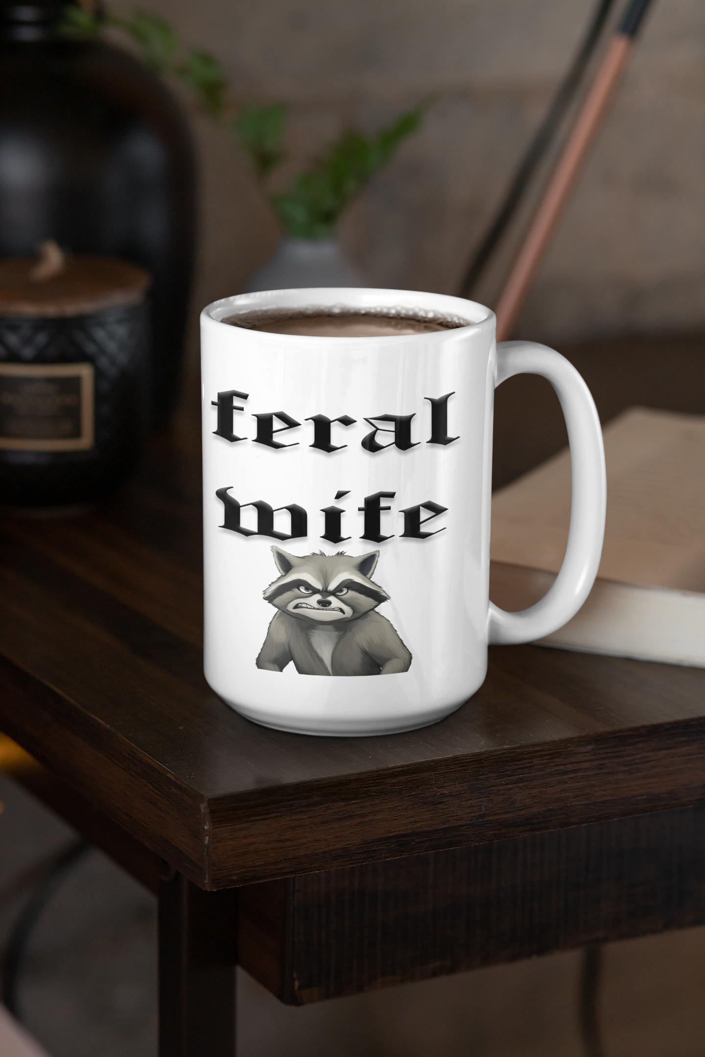 Feral Wife mug All Coffee Time Feral Wife funny mothers day Funny Sarcastic Mug gift for mom gift for wife Mocha mothers day mothers day gift mothers day mug stocking stuffer