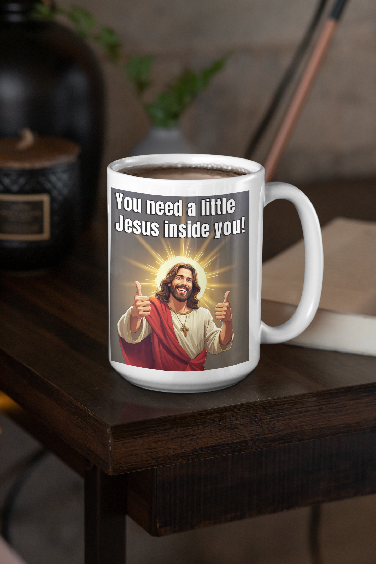 You need a little Jesus inside you white glossy mug All Caffeine Coffee Time gift for mom gift for wife Java jesus jesus meme Mocha religion stocking stuffer