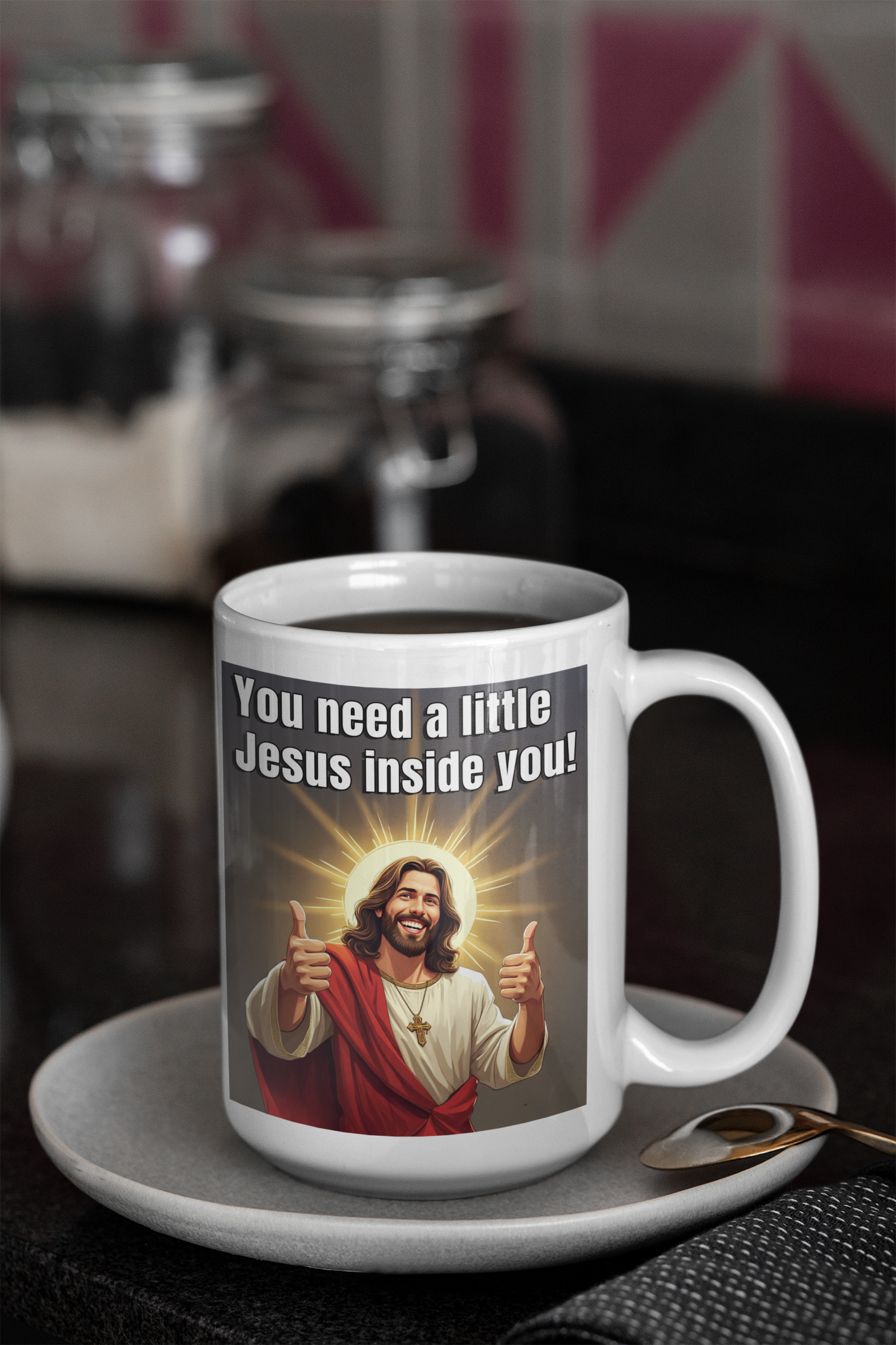 You need a little Jesus inside you white glossy mug All Caffeine Coffee Time gift for mom gift for wife Java jesus jesus meme Mocha religion stocking stuffer