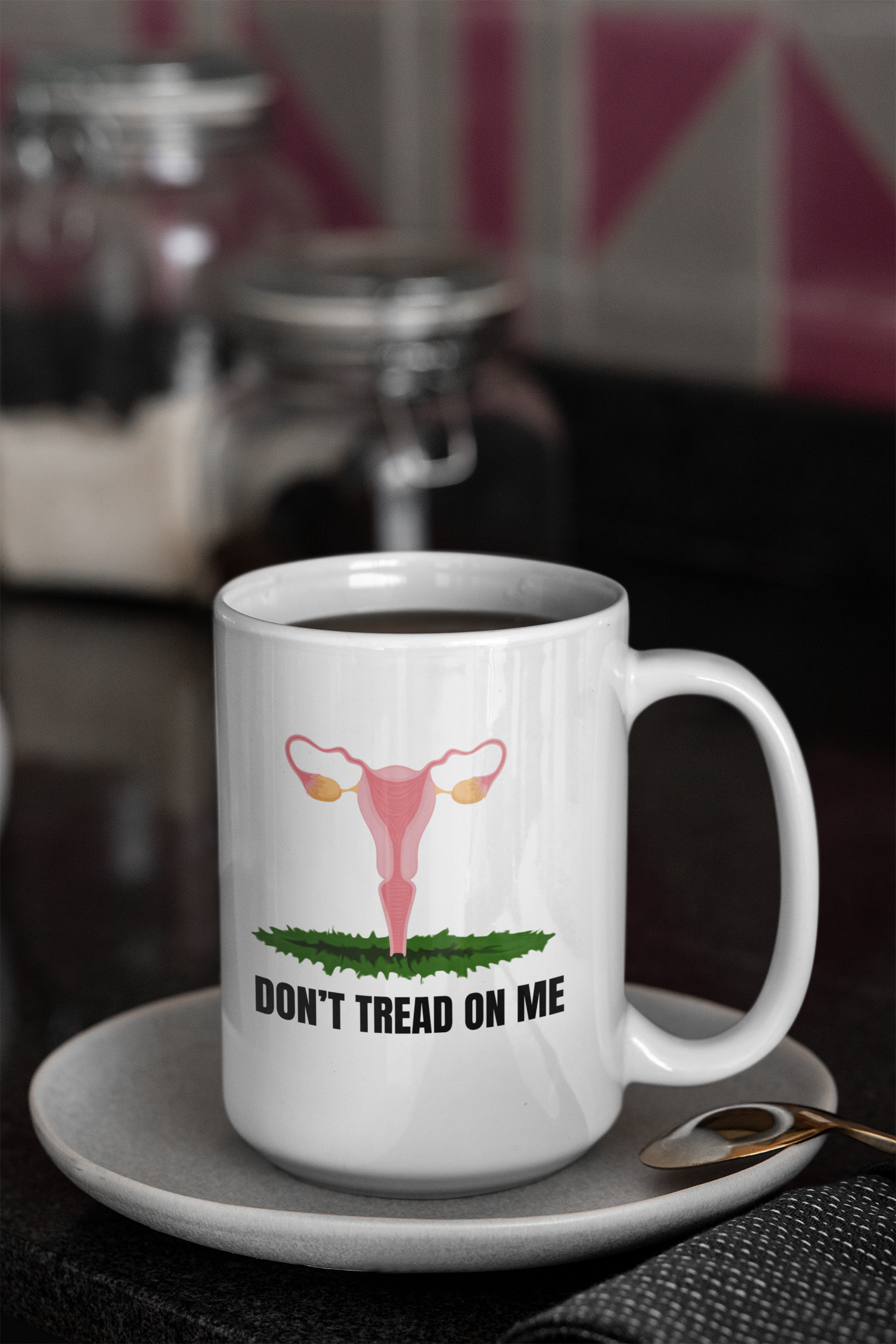 Don't tread on me white glossy mug Abortion rights Caffeine Coffee Time decaf gift for mom gift for wife Java Mocha RGB stocking stuffer