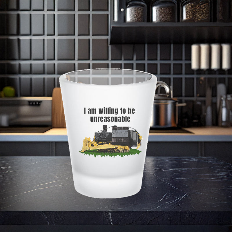 I am willing to be unreasonable frosted shot glass 2nd amendment 2nd amendmnet alcohol gift for dad gift for him gift for wife kill dozer killdozer libertarian liberty Marvin Heemeyer