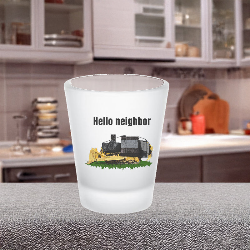 Hello Neighbor frosted shot glass 2nd amendment 2nd amendmnet alcohol gift for dad gift for him gift for wife kill dozer killdozer libertarian liberty Marvin Heemeyer