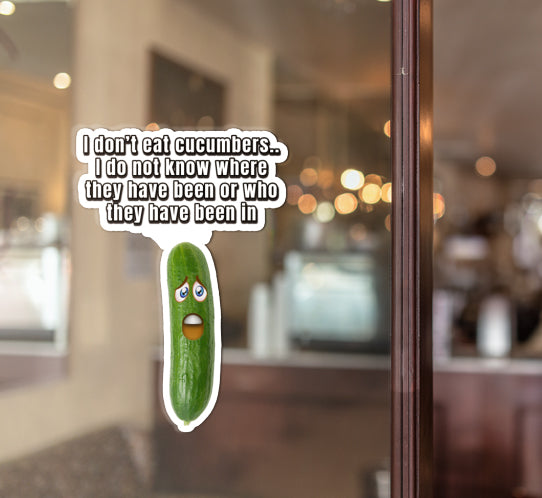 I do not eat cucumbers. I do not know where they have been, or who they have been in stickers Cucumber Dildo funny sticker meme sticker sticker vinyl sticker water proof sticker