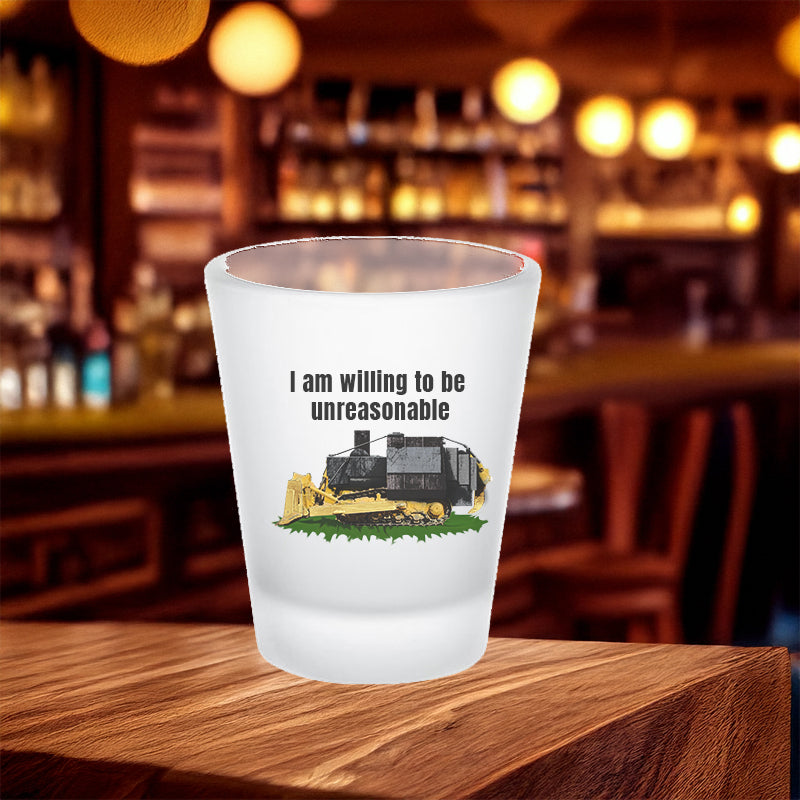 I am willing to be unreasonable frosted shot glass 2nd amendment 2nd amendmnet alcohol gift for dad gift for him gift for wife kill dozer killdozer libertarian liberty Marvin Heemeyer