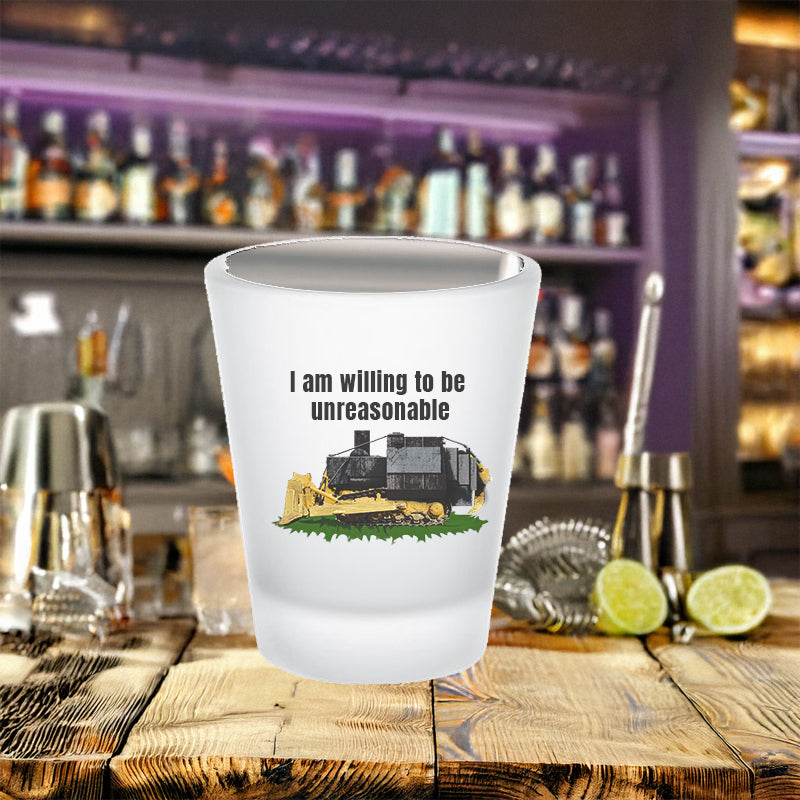 I am willing to be unreasonable frosted shot glass 2nd amendment 2nd amendmnet alcohol gift for dad gift for him gift for wife kill dozer killdozer libertarian liberty Marvin Heemeyer