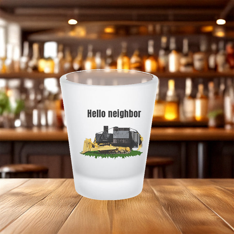 Hello Neighbor frosted shot glass 2nd amendment 2nd amendmnet alcohol gift for dad gift for him gift for wife kill dozer killdozer libertarian liberty Marvin Heemeyer