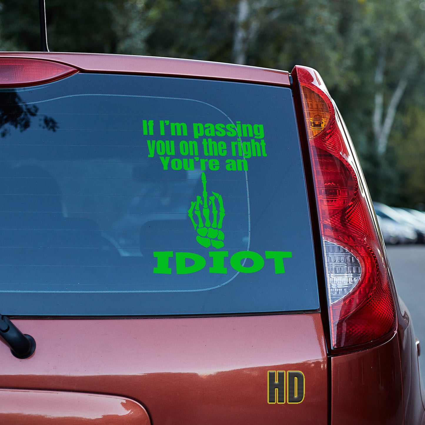 If I'm passing you on the right, you're an idiot Vinyl decal decal stickers Decals for cars Decals for Trucks minivan sticker move over Pedophilia road rage rush hour SUV decals traffic truck decals window decal car Window decals window decor