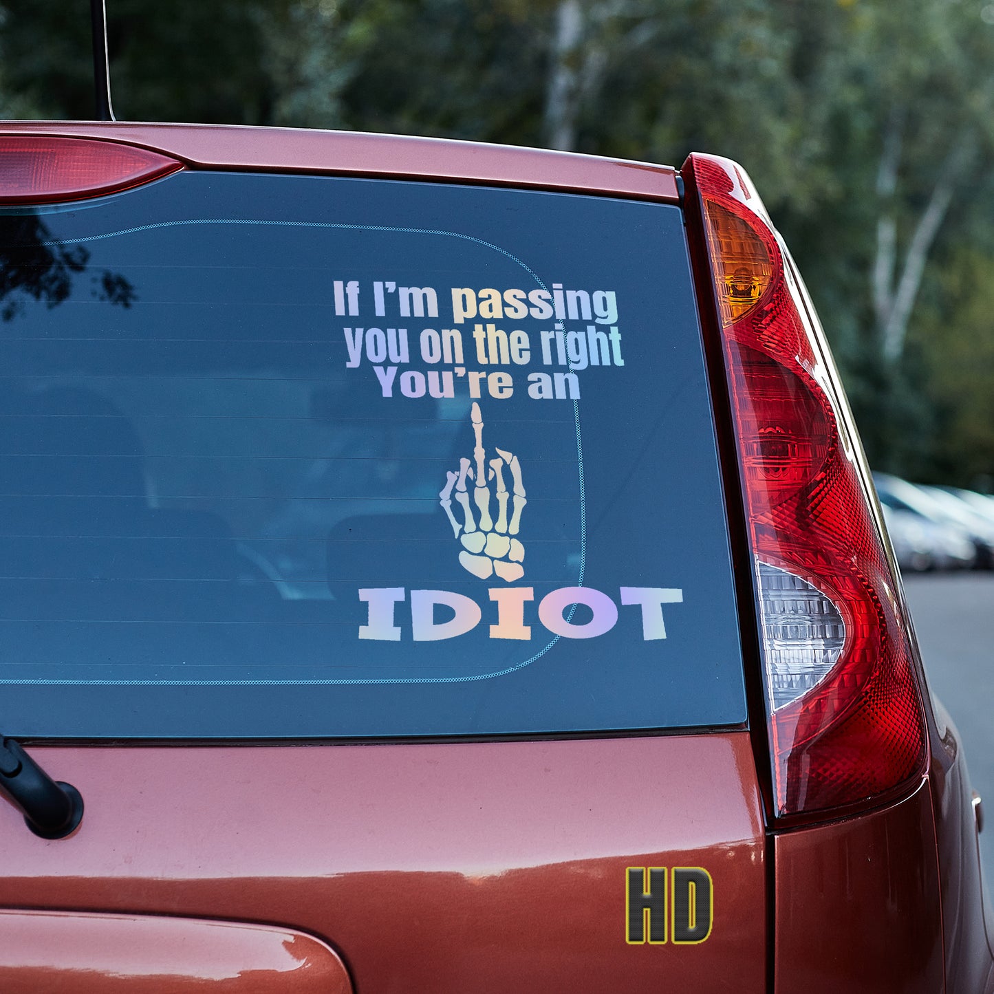 If I'm passing you on the right, you're an idiot Vinyl decal decal stickers Decals for cars Decals for Trucks minivan sticker move over Pedophilia road rage rush hour SUV decals traffic truck decals window decal car Window decals window decor