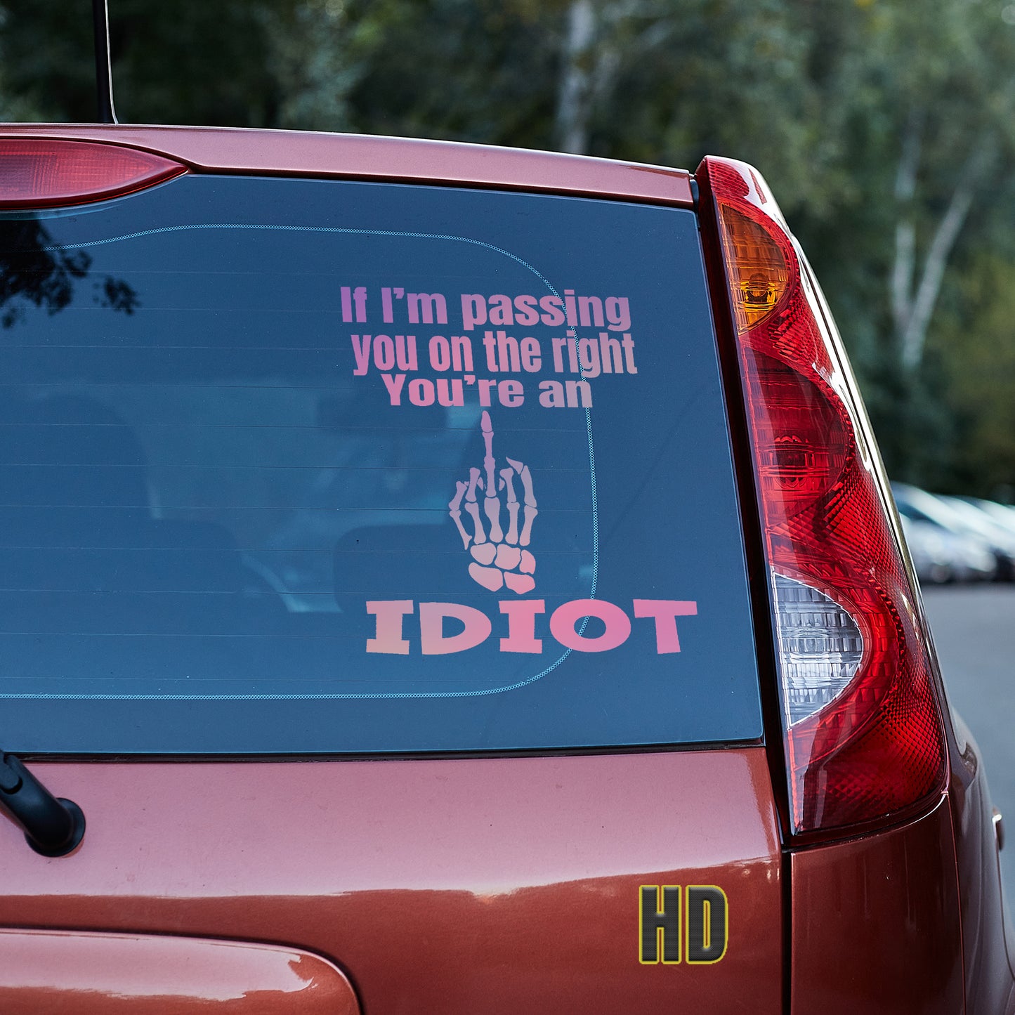 If I'm passing you on the right, you're an idiot Vinyl decal decal stickers Decals for cars Decals for Trucks minivan sticker move over Pedophilia road rage rush hour SUV decals traffic truck decals window decal car Window decals window decor