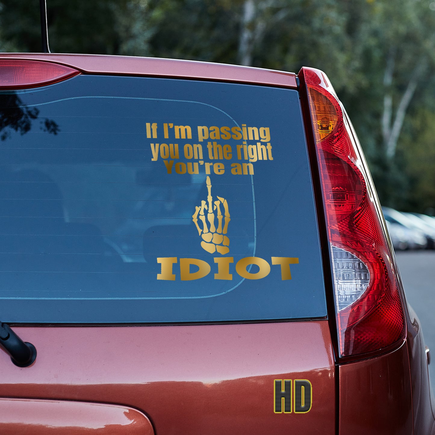 If I'm passing you on the right, you're an idiot Vinyl decal decal stickers Decals for cars Decals for Trucks minivan sticker move over Pedophilia road rage rush hour SUV decals traffic truck decals window decal car Window decals window decor