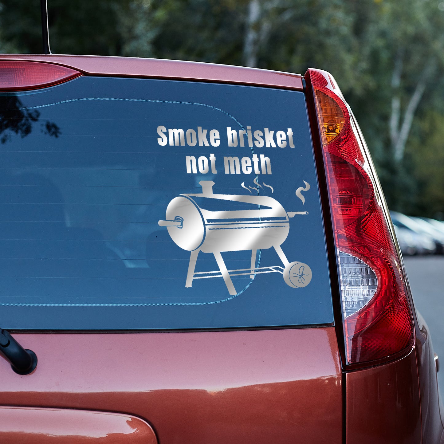 Smoke brisket not meth - Vinyl decal