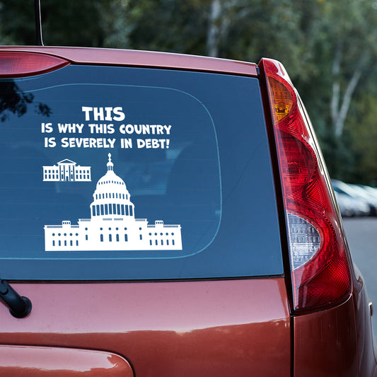 This is why this country is severely in debt Vinyl decal decal stickers Decals for cars Decals for Trucks decals for tumblers minivan sticker SUV decals truck decals window decal car Window decals window decor