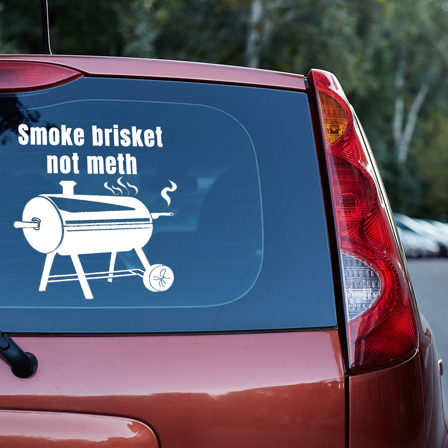 Smoke brisket not meth - Vinyl decal