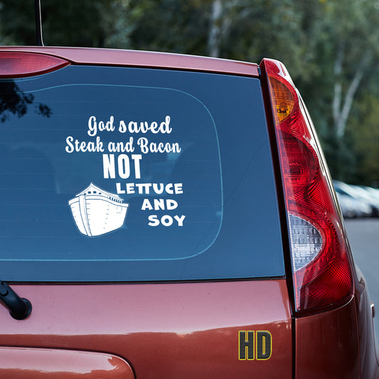 God saved steak and bacon not lettuce and soy Vinyl decal ark carnivore carnivore bacon carnivore diet Carnivore WOE decal stickers Decals for cars Decals for Trucks decals for tumblers keto keto diet Ketogenic minivan sticker Noah save the kids steak SUV decals truck decals window decal car Window decals window decor