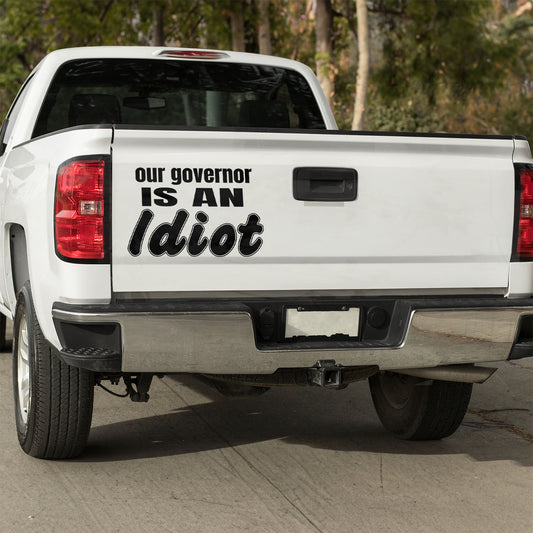 Our governor is an idiot vinyl decal car decal decal for cars decal for trucks Decals for cars Decals for Trucks decals for tumblers decals for vehicles door decal funny decals Window decals