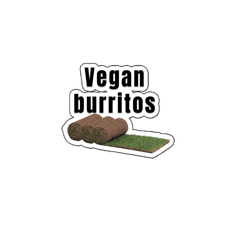 Vegan Burritos sticker Funny Dad Sticker Funny Gifts Funny Sayings Sticker funny sticker funny stickers Graphic Sticker meme sticker sarcastic sticker Stickers for Laptop vegan Vegan sticker