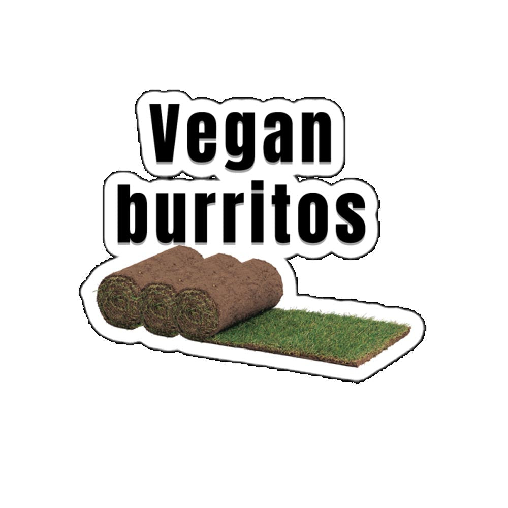 Vegan Burritos sticker Funny Dad Sticker Funny Gifts Funny Sayings Sticker funny sticker funny stickers Graphic Sticker meme sticker sarcastic sticker Stickers for Laptop vegan Vegan sticker