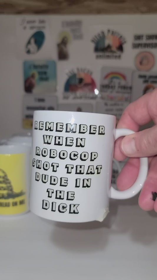 Remember when robocop shot that dude in the dick  11 ounce mug  - sold as is