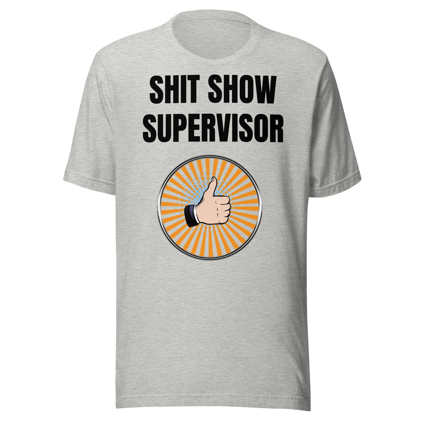 Shit show supervisor unisex T-Shirt boss gift Christmas gift Fathers Day Shirt funny shirt gift for dad gift for grandpa gift for him moms gift Mothers Day shirt Supervisor T-Shirt Unique gift