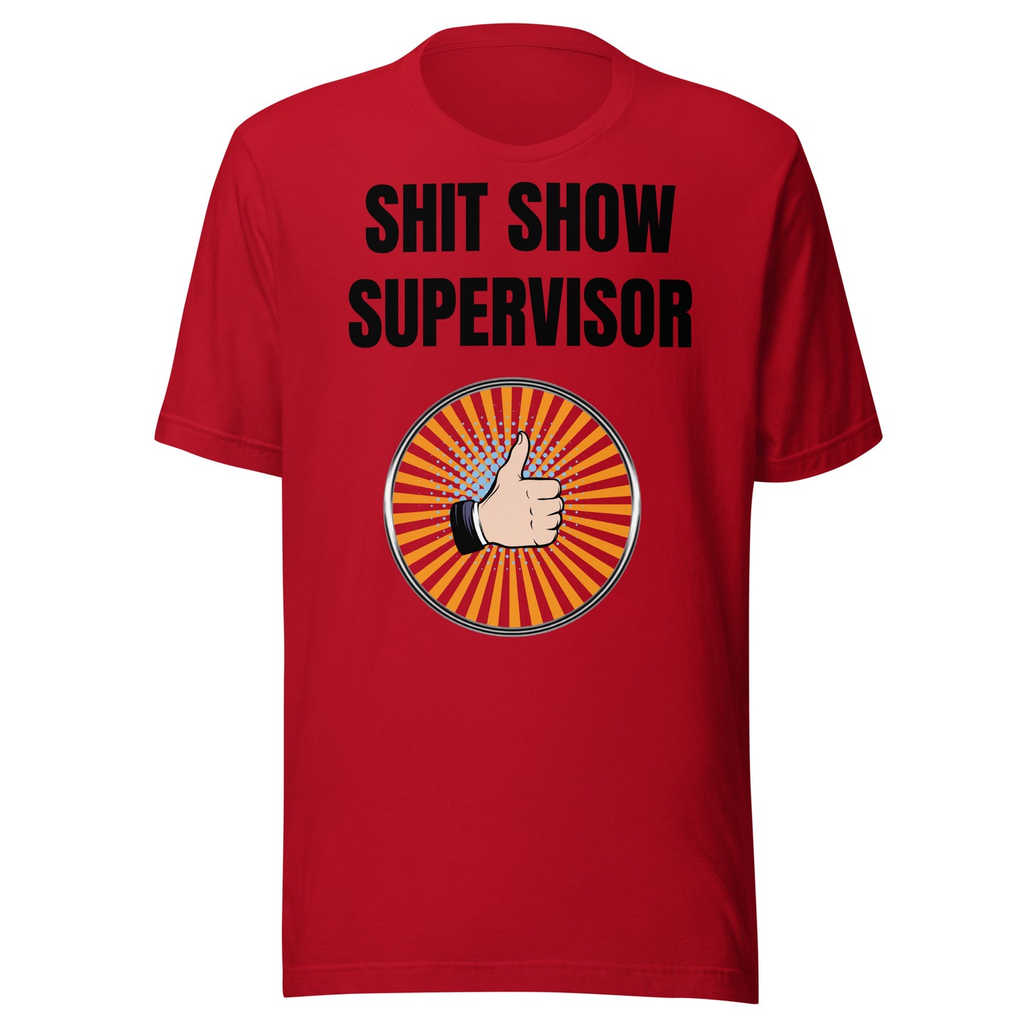 Shit show supervisor unisex T-Shirt boss gift Christmas gift Fathers Day Shirt funny shirt gift for dad gift for grandpa gift for him moms gift Mothers Day shirt Supervisor T-Shirt Unique gift