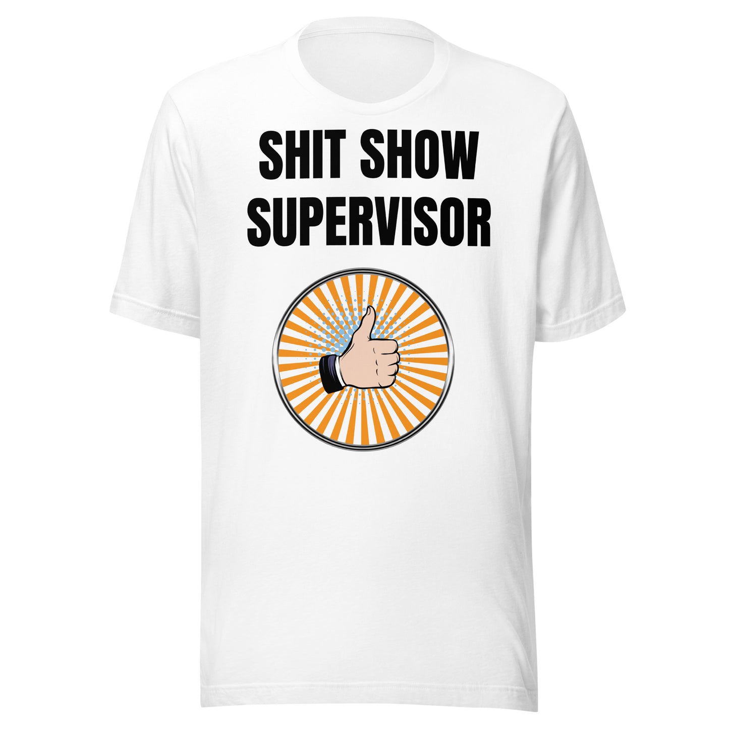 Shit show supervisor unisex T-Shirt boss gift Christmas gift Fathers Day Shirt funny shirt gift for dad gift for grandpa gift for him moms gift Mothers Day shirt Supervisor T-Shirt Unique gift