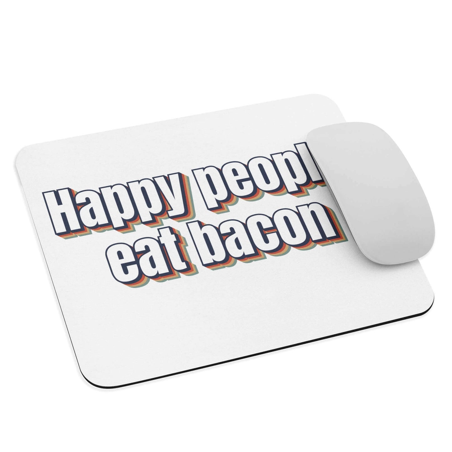 Happy people eat bacon - Mouse pad bacon carnivore happy people keto LCHF low carb high fat meat meat candy meat diet mouse pad pork porky