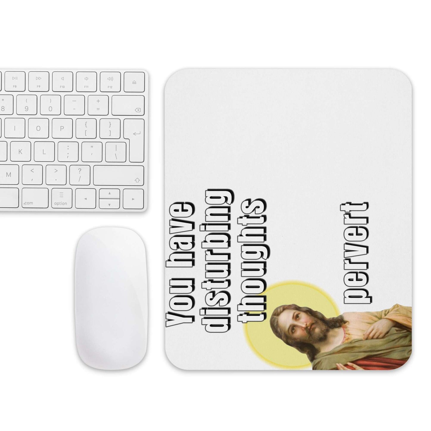 Jesus - You have disturbing thoughts... Pervert - Mouse pad I saw that I totally saw that I totally sawt hat Jesus Jesus Meme Jesus mouse pad pervert